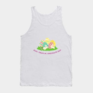 Eggs: Crack up, chocolate out! Easter day Tank Top